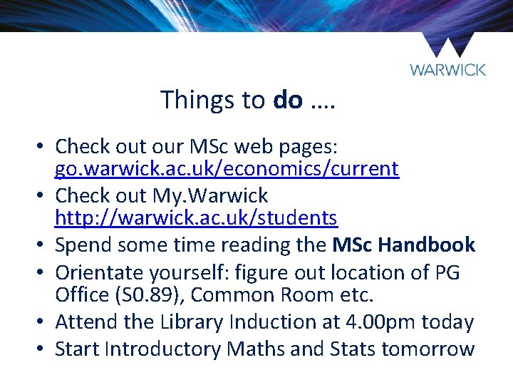 Things to do …. • Check out our MSc web pages: go. warwick. ac. Things to do …. • Check out our MSc web pages: go. warwick. ac.