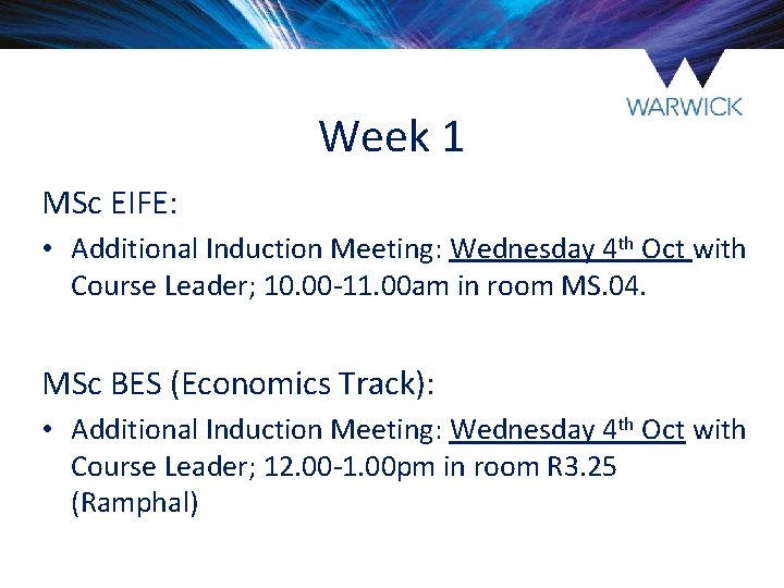 Week 1 MSc EIFE: • Additional Induction Meeting: Wednesday 4 th Oct with Course Week 1 MSc EIFE: • Additional Induction Meeting: Wednesday 4 th Oct with Course