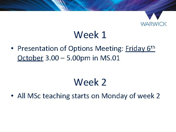 Week 1 • Presentation of Options Meeting: Friday 6 th October 3. 00 – Week 1 • Presentation of Options Meeting: Friday 6 th October 3. 00 –