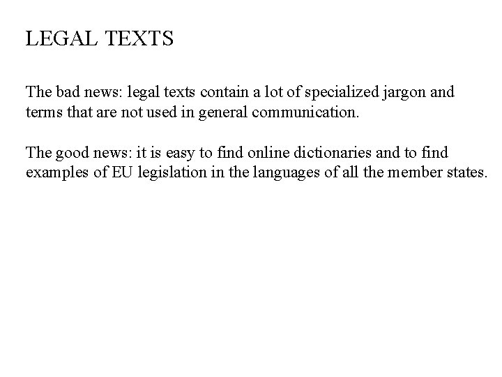 LEGAL TEXTS The bad news: legal texts contain a lot of specialized jargon and