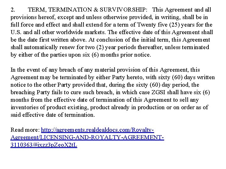 2. TERM, TERMINATION & SURVIVORSHIP: This Agreement and all provisions hereof, except and unless