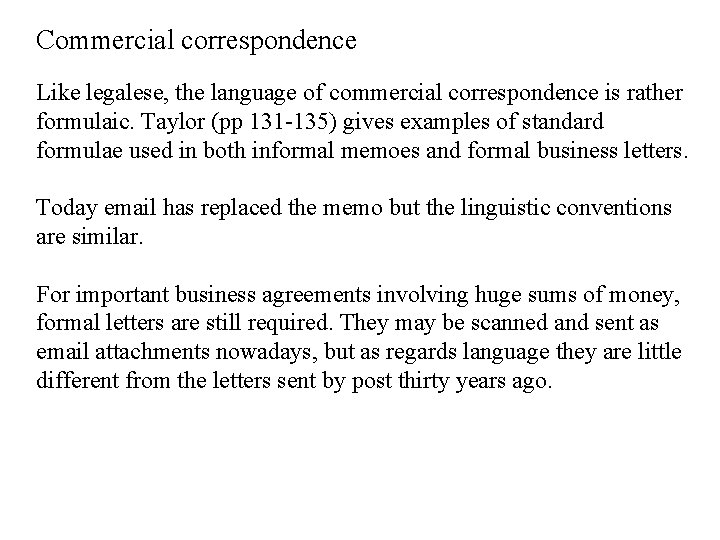 Commercial correspondence Like legalese, the language of commercial correspondence is rather formulaic. Taylor (pp