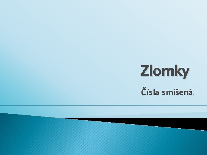 Zlomky Čísla smíšená. 