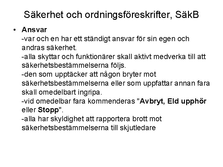 Säkerhet och ordningsföreskrifter, Säk. B • Ansvar -var och en har ett ständigt ansvar Säkerhet och ordningsföreskrifter, Säk. B • Ansvar -var och en har ett ständigt ansvar