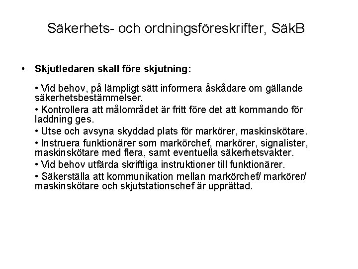Säkerhets- och ordningsföreskrifter, Säk. B • Skjutledaren skall före skjutning: • Vid behov, på Säkerhets- och ordningsföreskrifter, Säk. B • Skjutledaren skall före skjutning: • Vid behov, på