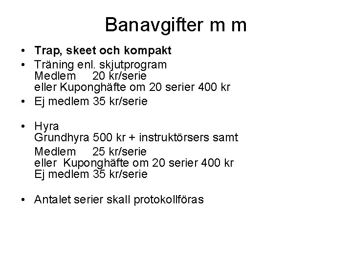 Banavgifter m m • Trap, skeet och kompakt • Träning enl. skjutprogram Medlem 20 Banavgifter m m • Trap, skeet och kompakt • Träning enl. skjutprogram Medlem 20