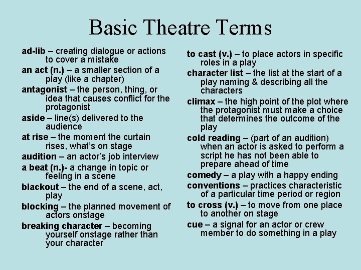 Basic Theatre Terms ad-lib – creating dialogue or actions to cover a mistake an