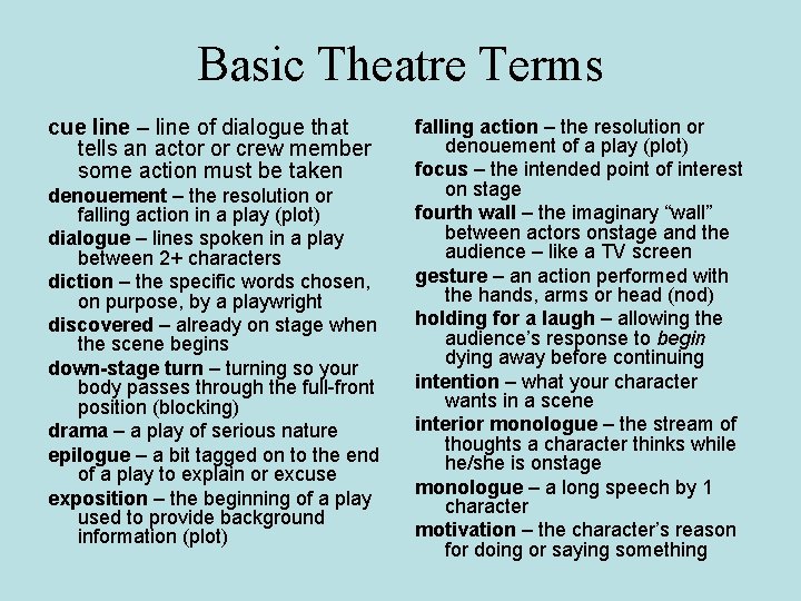 Basic Theatre Terms cue line – line of dialogue that tells an actor or