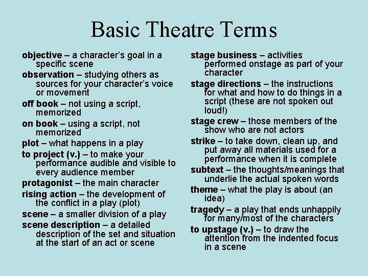 Basic Theatre Terms objective – a character’s goal in a specific scene observation –