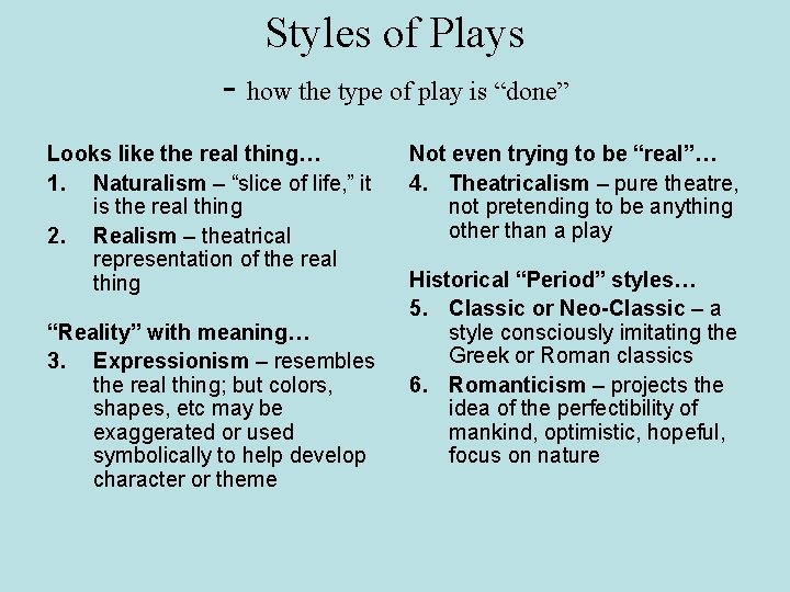 Styles of Plays - how the type of play is “done” Looks like the