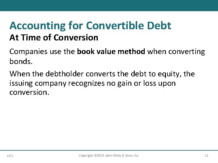 Accounting for Convertible Debt At Time of Conversion Companies use the book value method