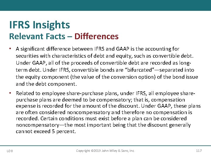 IFRS Insights Relevant Facts – Differences • A significant difference between IFRS and GAAP