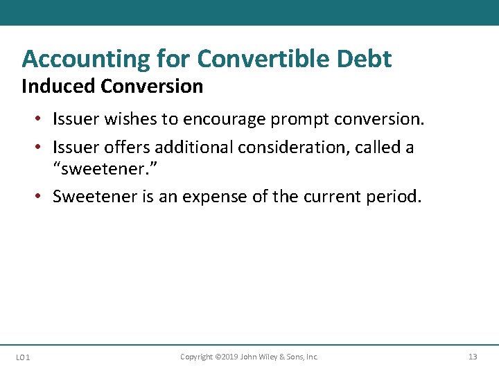 Accounting for Convertible Debt Induced Conversion • Issuer wishes to encourage prompt conversion. •