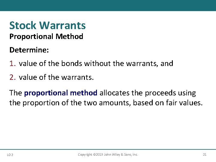 Stock Warrants Proportional Method Determine: 1. value of the bonds without the warrants, and