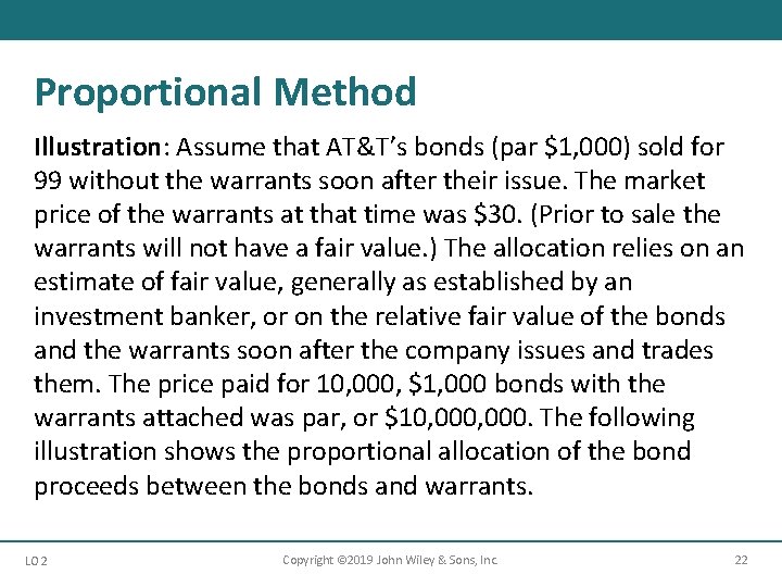 Proportional Method Illustration: Assume that AT&T’s bonds (par $1, 000) sold for 99 without