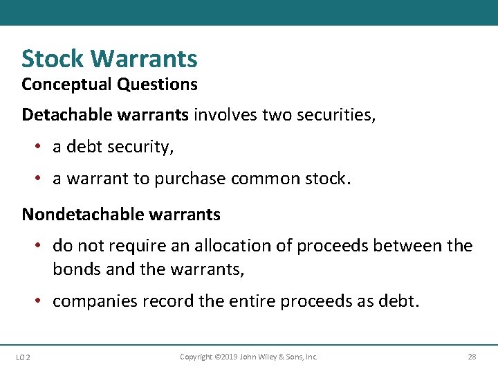 Stock Warrants Conceptual Questions Detachable warrants involves two securities, • a debt security, •