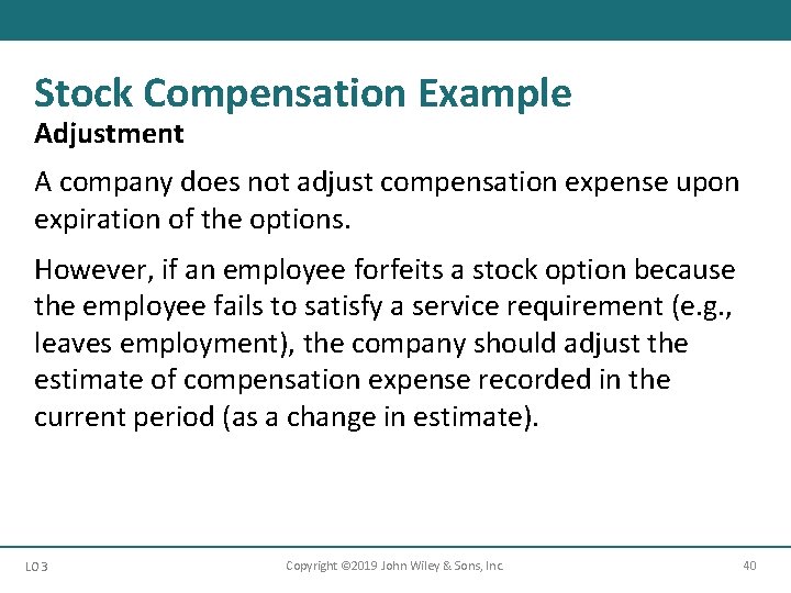 Stock Compensation Example Adjustment A company does not adjust compensation expense upon expiration of