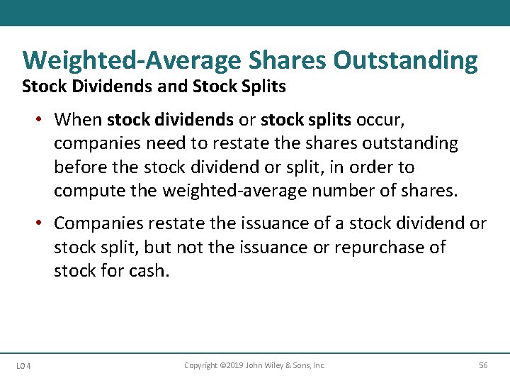 Weighted-Average Shares Outstanding Stock Dividends and Stock Splits • When stock dividends or stock