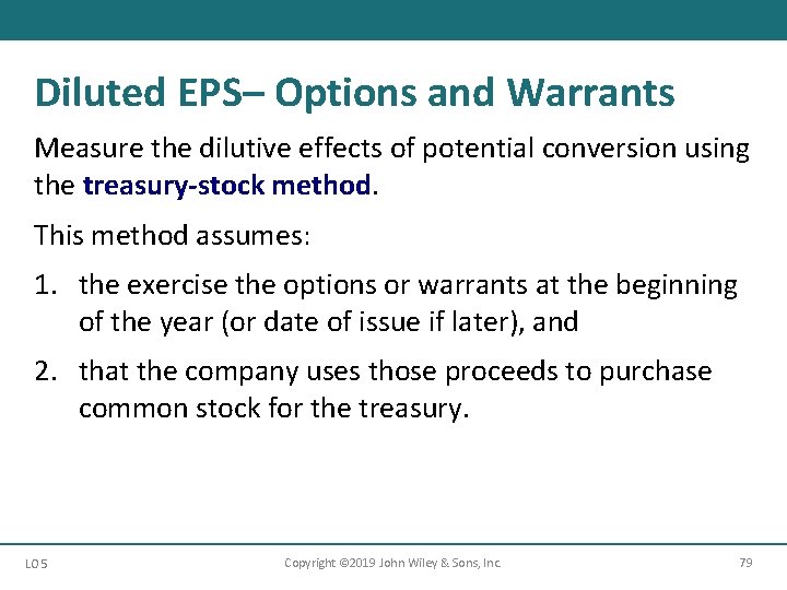 Diluted EPS– Options and Warrants Measure the dilutive effects of potential conversion using the