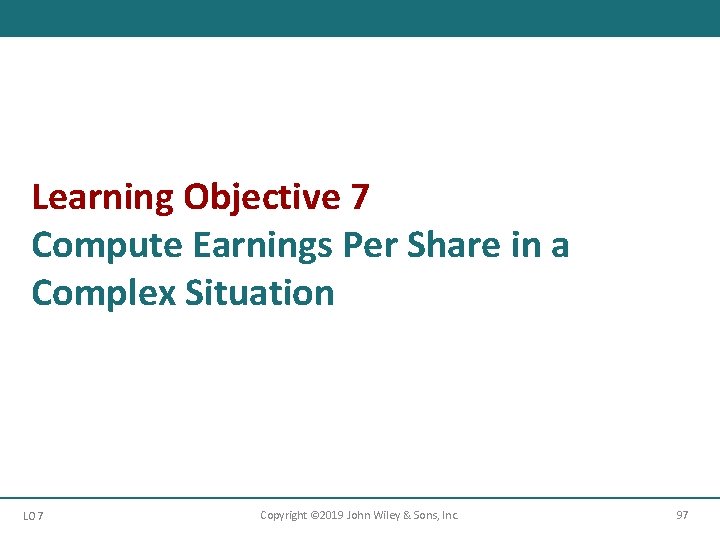 Learning Objective 7 Compute Earnings Per Share in a Complex Situation LO 7 Copyright