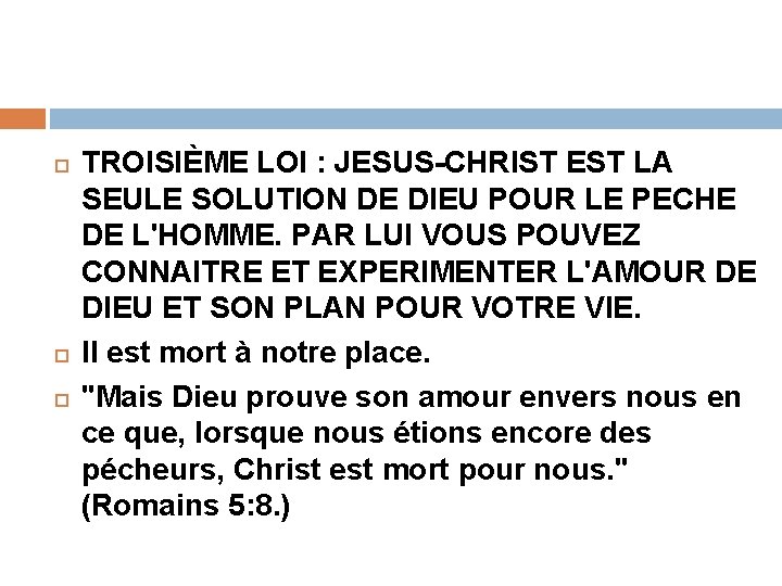 TROISIÈME LOI : JESUS-CHRIST EST LA SEULE SOLUTION DE DIEU POUR LE PECHE TROISIÈME LOI : JESUS-CHRIST EST LA SEULE SOLUTION DE DIEU POUR LE PECHE