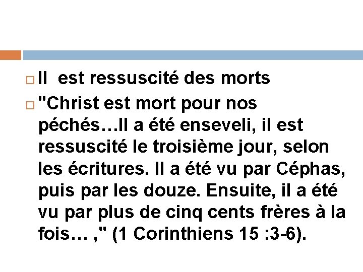 Il est ressuscité des morts "Christ est mort pour nos péchés…Il a été enseveli, Il est ressuscité des morts "Christ est mort pour nos péchés…Il a été enseveli,