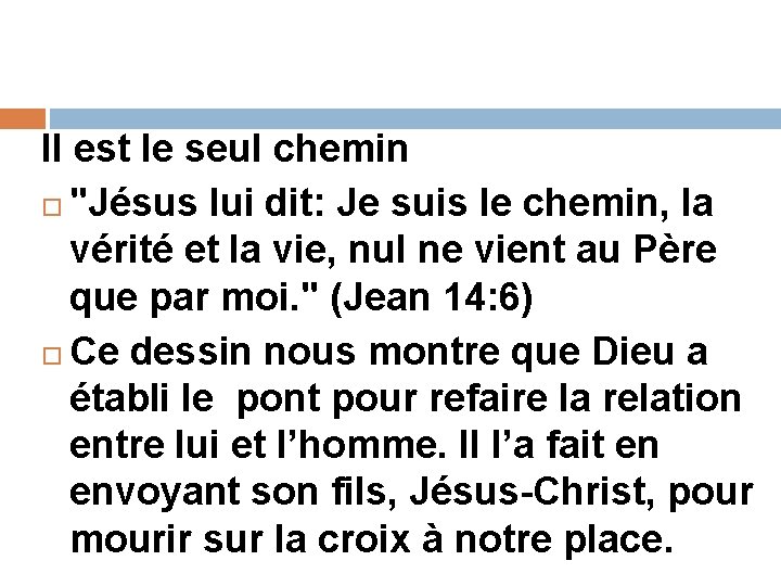 Il est le seul chemin "Jésus lui dit: Je suis le chemin, la vérité Il est le seul chemin "Jésus lui dit: Je suis le chemin, la vérité