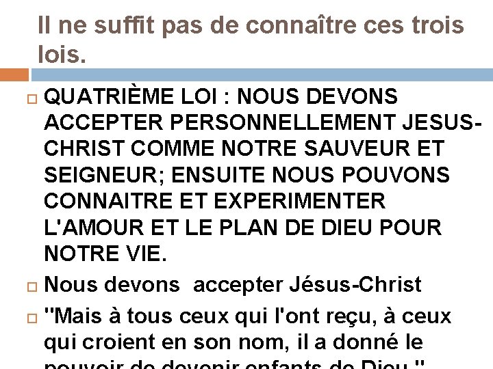Il ne suffit pas de connaître ces trois lois. QUATRIÈME LOI : NOUS DEVONS Il ne suffit pas de connaître ces trois lois. QUATRIÈME LOI : NOUS DEVONS