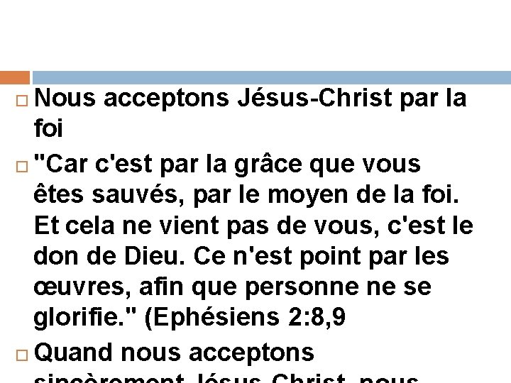 Nous acceptons Jésus-Christ par la foi "Car c'est par la grâce que vous êtes Nous acceptons Jésus-Christ par la foi "Car c'est par la grâce que vous êtes