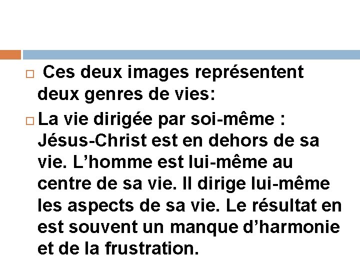 Ces deux images représentent deux genres de vies: La vie dirigée par soi-même Ces deux images représentent deux genres de vies: La vie dirigée par soi-même