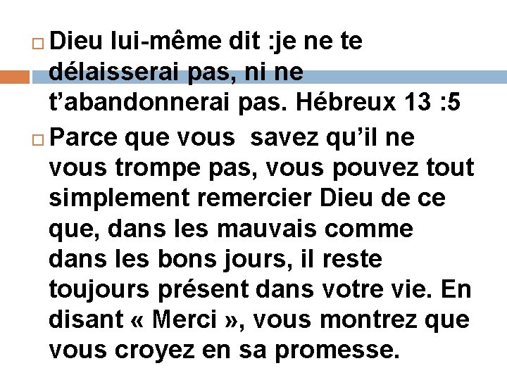 Dieu lui-même dit : je ne te délaisserai pas, ni ne t’abandonnerai pas. Hébreux Dieu lui-même dit : je ne te délaisserai pas, ni ne t’abandonnerai pas. Hébreux