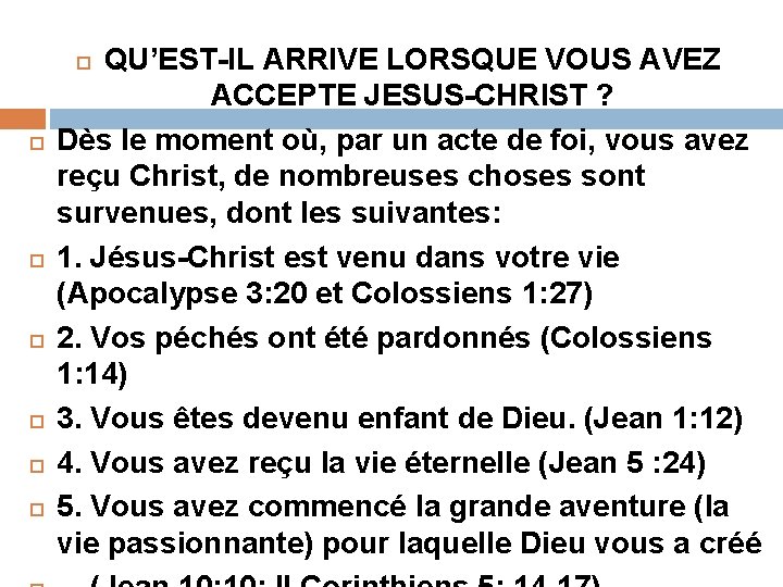 QU’EST-IL ARRIVE LORSQUE VOUS AVEZ ACCEPTE JESUS-CHRIST ? Dès le moment où, par un QU’EST-IL ARRIVE LORSQUE VOUS AVEZ ACCEPTE JESUS-CHRIST ? Dès le moment où, par un