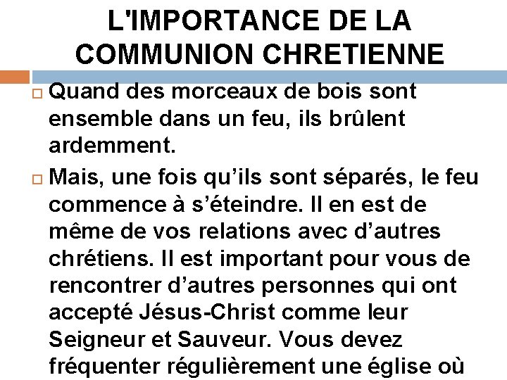 L'IMPORTANCE DE LA COMMUNION CHRETIENNE Quand des morceaux de bois sont ensemble dans un L'IMPORTANCE DE LA COMMUNION CHRETIENNE Quand des morceaux de bois sont ensemble dans un