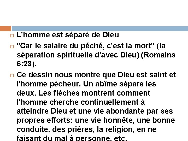 L'homme est séparé de Dieu "Car le salaire du péché, c'est la mort" L'homme est séparé de Dieu "Car le salaire du péché, c'est la mort"