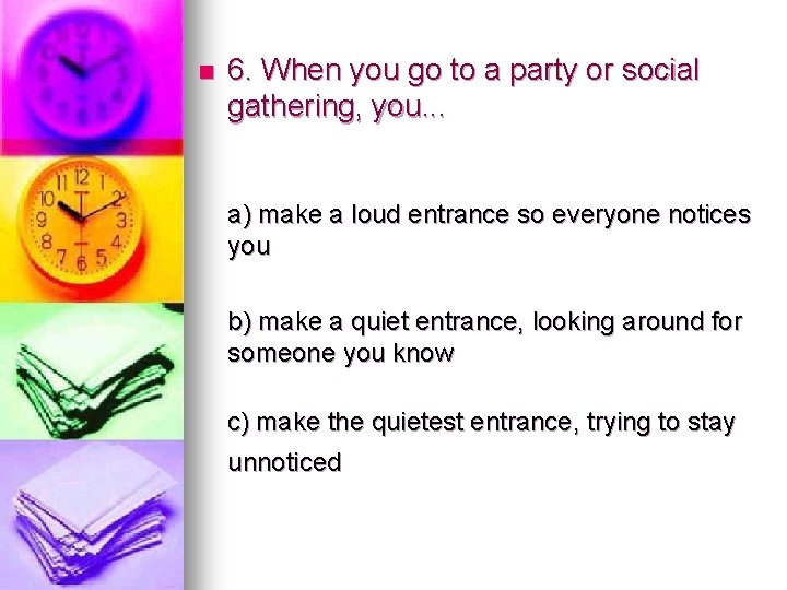 n 6. When you go to a party or social gathering, you. . .