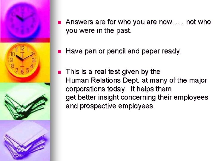 n Answers are for who you are now. . . not who you were