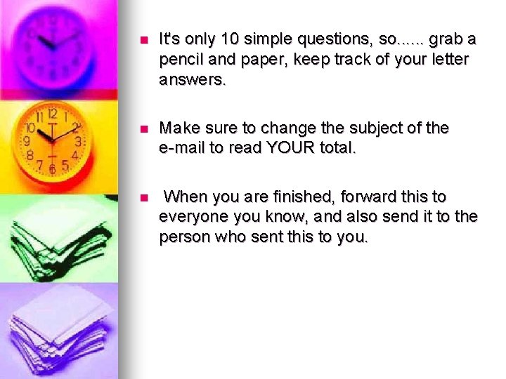 n It's only 10 simple questions, so. . . grab a pencil and paper,