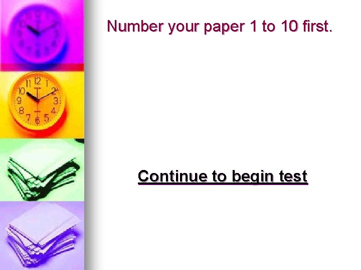 Number your paper 1 to 10 first. Continue to begin test 