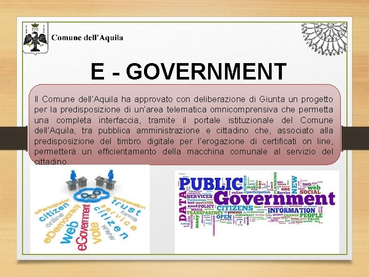 E - GOVERNMENT Il Comune dell’Aquila ha approvato con deliberazione di Giunta un progetto