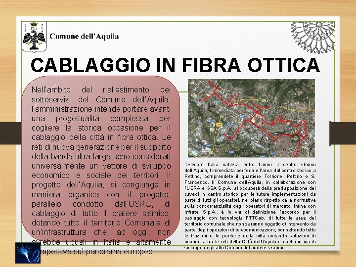 CABLAGGIO IN FIBRA OTTICA Nell’ambito del riallestimento dei sottoservizi del Comune dell’Aquila, l’amministrazione intende
