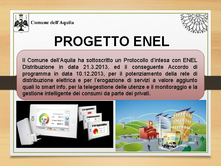 PROGETTO ENEL Il Comune dell’Aquila ha sottoscritto un Protocollo d’intesa con ENEL Distribuzione in