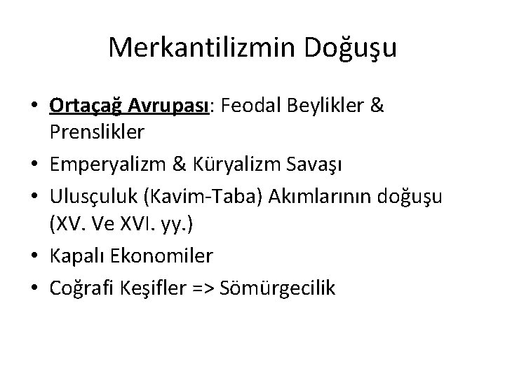 Merkantilizmin Doğuşu • Ortaçağ Avrupası: Feodal Beylikler & Prenslikler • Emperyalizm & Küryalizm Savaşı