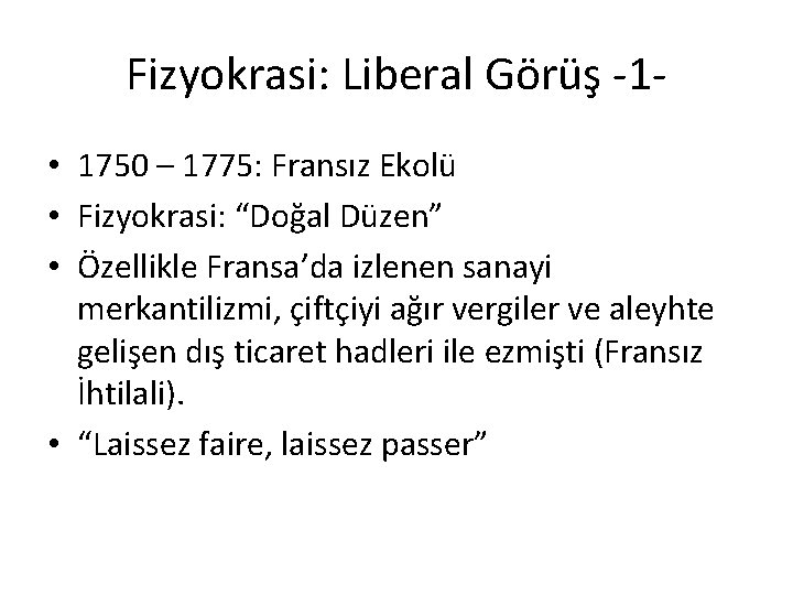 Fizyokrasi: Liberal Görüş -1 • 1750 – 1775: Fransız Ekolü • Fizyokrasi: “Doğal Düzen”