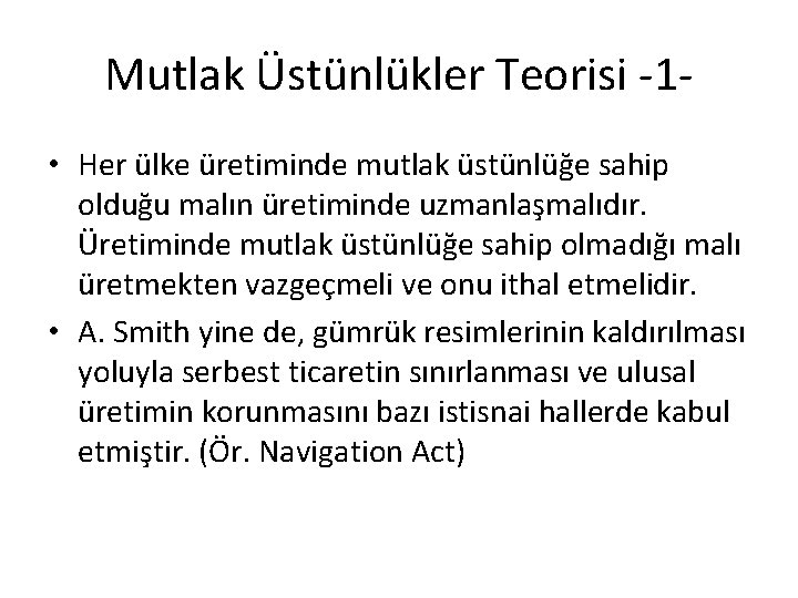 Mutlak Üstünlükler Teorisi -1 • Her ülke üretiminde mutlak üstünlüğe sahip olduğu malın üretiminde