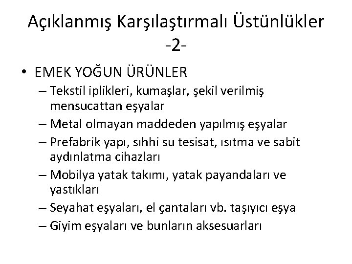 Açıklanmış Karşılaştırmalı Üstünlükler -2 • EMEK YOĞUN ÜRÜNLER – Tekstil iplikleri, kumaşlar, şekil verilmiş