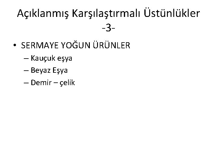 Açıklanmış Karşılaştırmalı Üstünlükler -3 • SERMAYE YOĞUN ÜRÜNLER – Kauçuk eşya – Beyaz Eşya