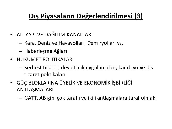 Dış Piyasaların Değerlendirilmesi (3) • ALTYAPI VE DAĞITIM KANALLARI – Kara, Deniz ve Havayolları,