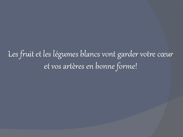 Les fruit et les légumes blancs vont garder votre cœur et vos artères en