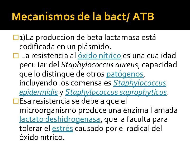 Mecanismos de la bact/ ATB � 1)La produccion de beta lactamasa está codificada en