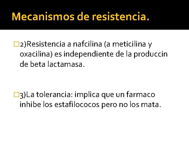 Mecanismos de resistencia. � 2)Resistencia a nafcilina (a meticilina y oxacilina) es independiente de